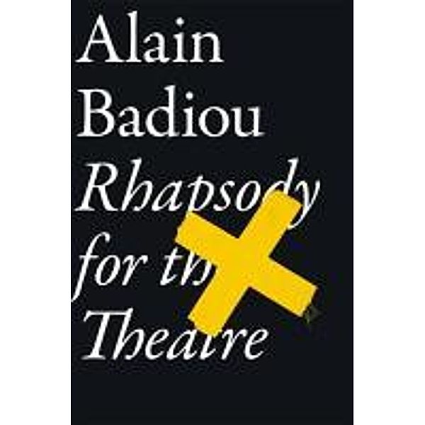 Rhapsody for the Theatre, Alain Badiou