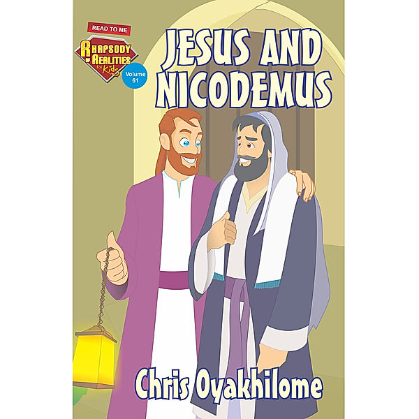 Rhapsody of Realities for Kids, June 2017 Edition: Jesus And Nicodemus, Chris Oyakhilome