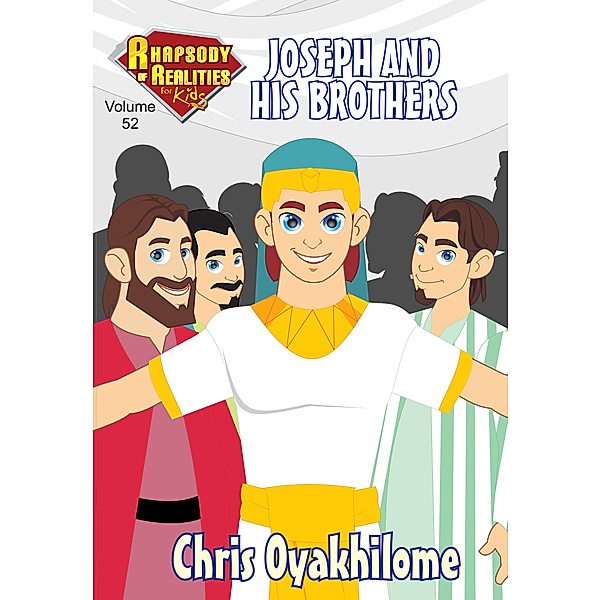 Rhapsody of Realities for Kids, September 2016 Edition: Joseph And His Brothers, Chris Oyakhilome
