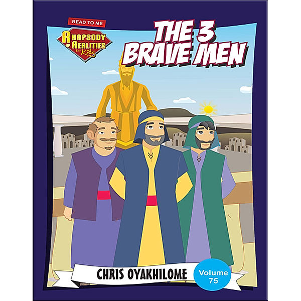 Rhapsody of Realities for Kids: The 3 Brave Men, Chris Oyakhilome