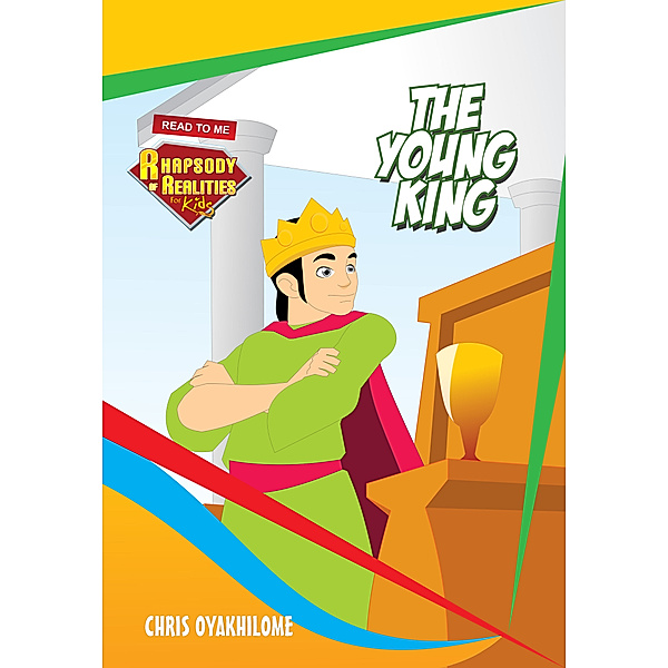 Rhapsody of Realities for Kids: The Young King, Chris Oyakhilome