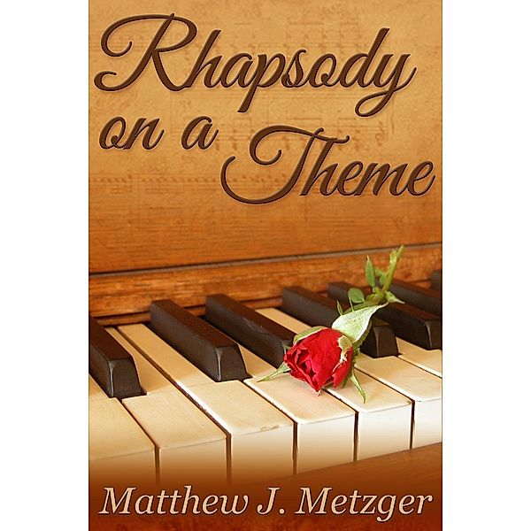 Rhapsody on a Theme, Matthew J. Metzger