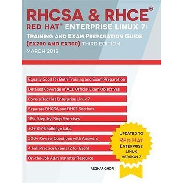 RHCSA & RHCE  Red Hat Enterprise Linux 7: Training and Exam Preparation Guide (EX200 and EX300), Third Edition, Asghar Ghori