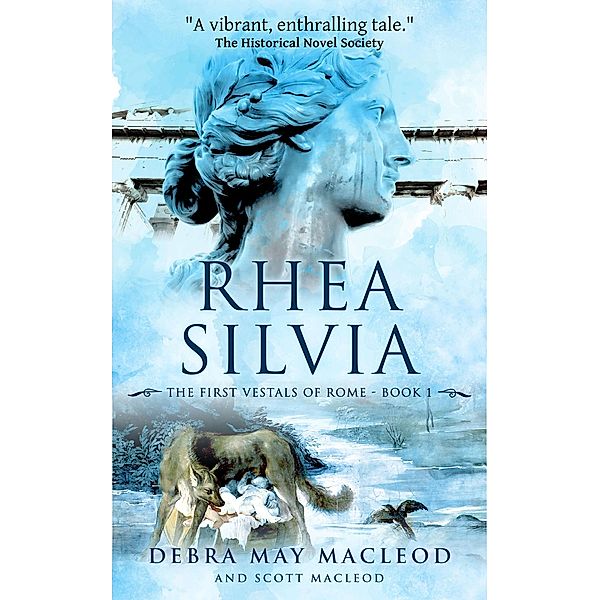 Rhea Silvia (The First Vestals of Rome Trilogy, #1) / The First Vestals of Rome Trilogy, Debra May Macleod, Scott MacLeod