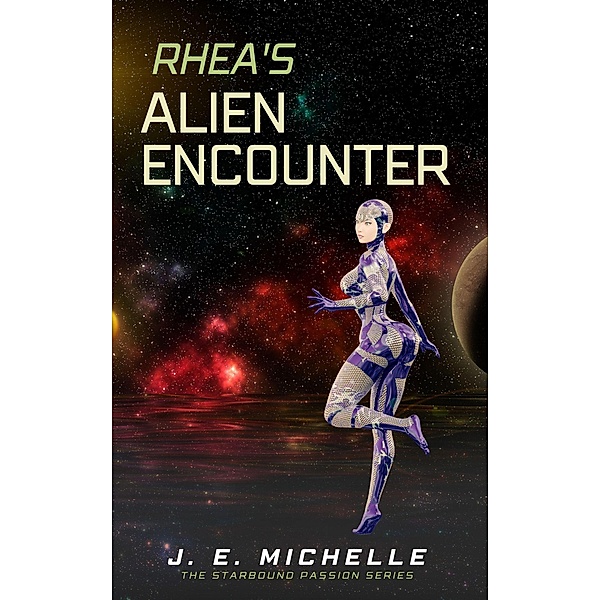 Rhea's Alien Encounter (The Starbound Passion Series) / The Starbound Passion Series, J. E. Michelle