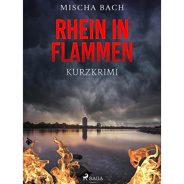 Rhein in Flammen - Kurzkrimi, Mischa Bach