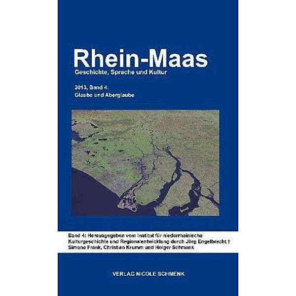 Rhein-Maas. Geschichte, Sprache und Kultur: Bd.4 Glaube und Aberglaube, Simone Frank, Christian Krumm, Holger Schmenk