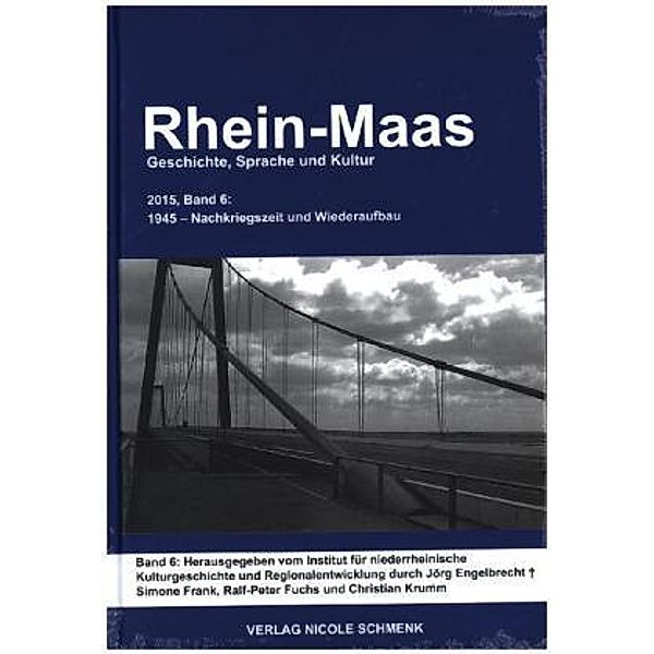 Rhein-Maas. Geschichte, Sprache und Kultur: Bd.6 1945 - Nachkriegszeit und Wiederaufbau