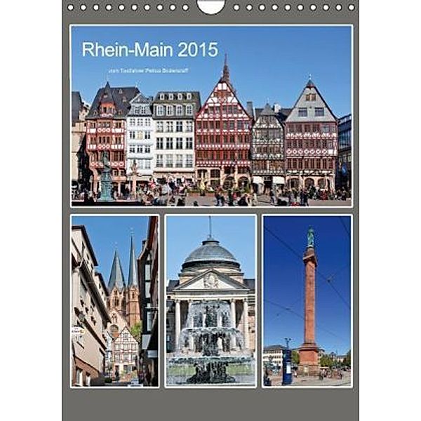 Rhein-Main 2015 vom Taxifahrer Petrus Bodenstaff (Wandkalender 2015 DIN A4 hoch), Petrus Bodenstaff