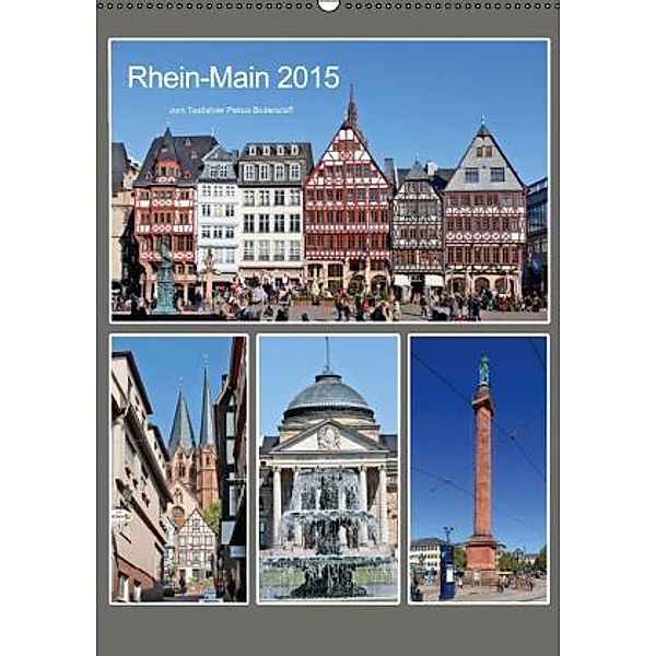 Rhein-Main 2015 vom Taxifahrer Petrus Bodenstaff (Wandkalender 2015 DIN A2 hoch), Petrus Bodenstaff