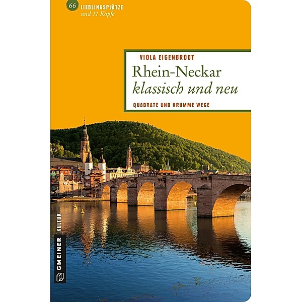 Rhein-Neckar klassisch und neu / Lieblingsplätze im GMEINER-Verlag, Viola Eigenbrodt