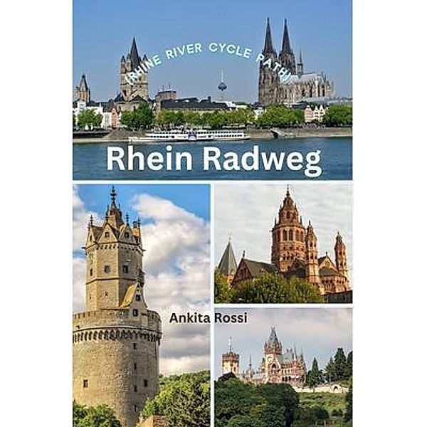 Rhein Radweg (Rhine River Cycle Path), Ankita Rossi
