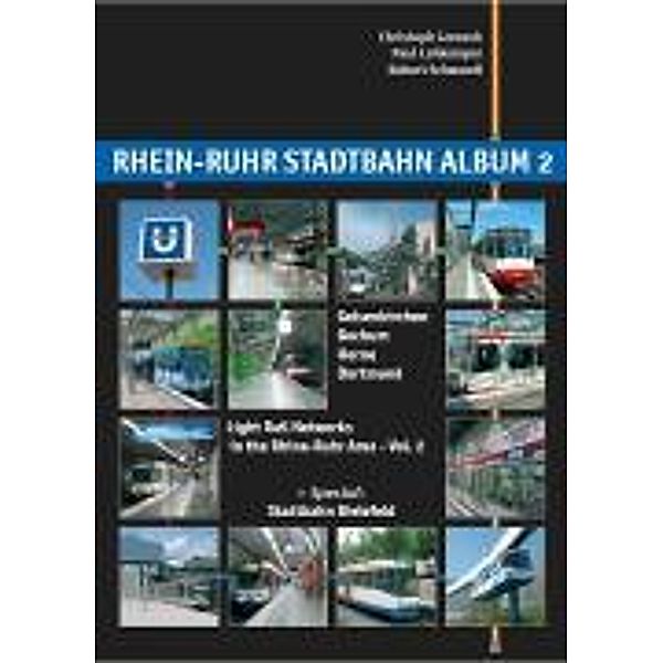 Rhein-Ruhr Stadtbahn Album. Light Rail Networks in the Rhine-Ruhr Area.Bd.2, Christoph Groneck, Paul Lohkemper, Robert Schwandl