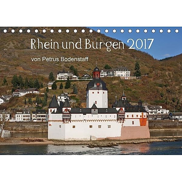 Rhein und Burgen (Tischkalender 2017 DIN A5 quer), Petrus Bodenstaff