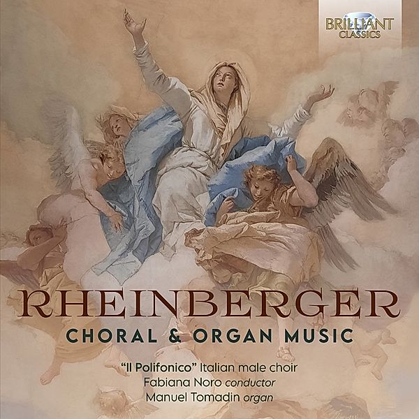 Rheinberger:Choral & Organ Music, Fabiana Noro, Manuel Tomadin, Il Polifonico