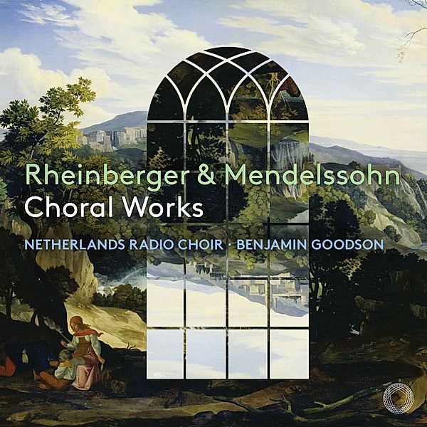 Rheinberger & Mendelssohn Choral Works, Benjamin Goodson, Netherlands Radio Choir