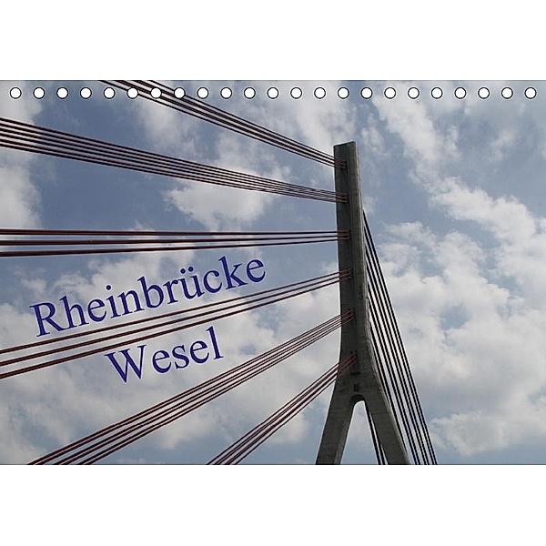 Rheinbrücke Wesel (Tischkalender 2017 DIN A5 quer), Christine Daus