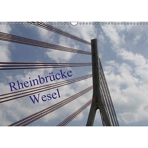 Rheinbrücke Wesel (Wandkalender 2016 DIN A3 quer), Christine Daus
