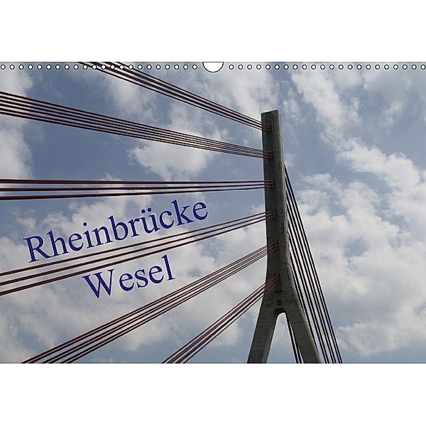 Rheinbrücke Wesel (Wandkalender 2017 DIN A3 quer), Christine Daus