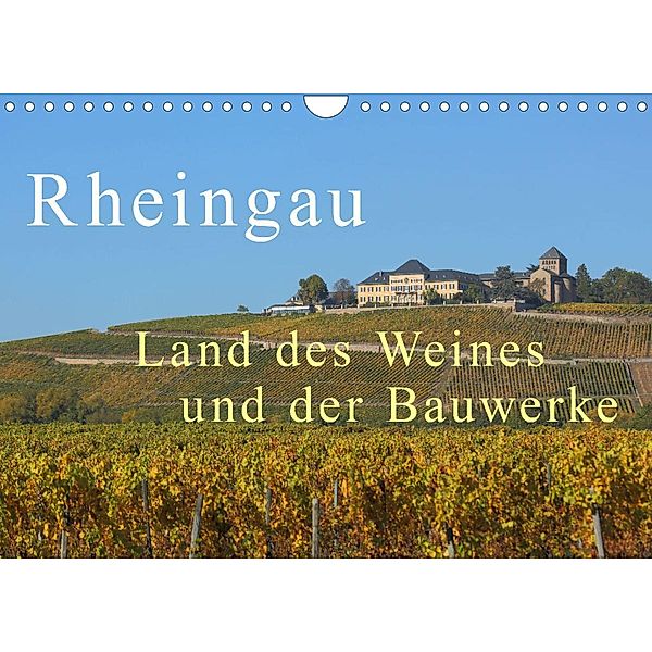 Rheingau - Land des Weines und der Bauwerks (Wandkalender 2022 DIN A4 quer), Gerald Abele