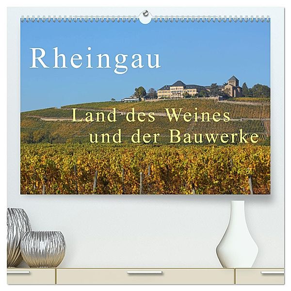 Rheingau - Land des Weines und der Bauwerks (hochwertiger Premium Wandkalender 2025 DIN A2 quer), Kunstdruck in Hochglanz, Calvendo, Gerald Abele