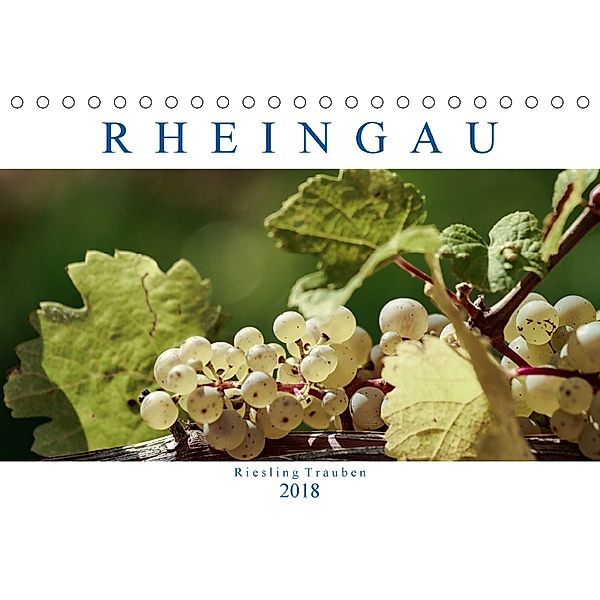 Rheingau - Riesling Trauben (Tischkalender 2018 DIN A5 quer), Dieter Meyer