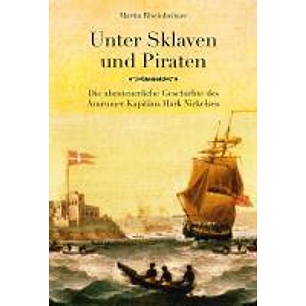 Rheinheimer, M: Unter Sklaven und Piraten, Martin Rheinheimer