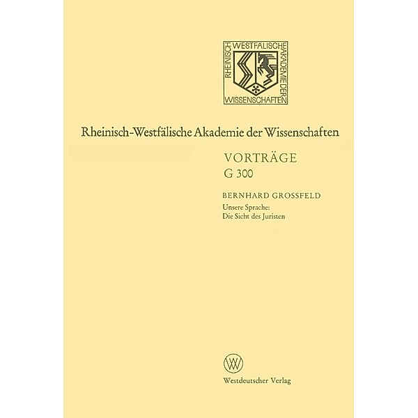 Rheinisch-Westfälische Akademie der Wissenschaften / Rheinisch-Westfälische Akademie der Wissenschaften Bd.G 300, Bernhard Großfeld
