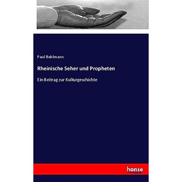 Rheinische Seher und Propheten, Paul Bahlmann