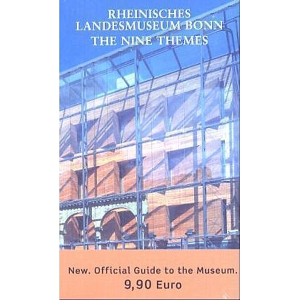 Rheinisches Landesmuseum Bonn. The Nine Themes; Rheinisches Landesmuseum Bonn. Die Neun Themen, engl. Ausg.