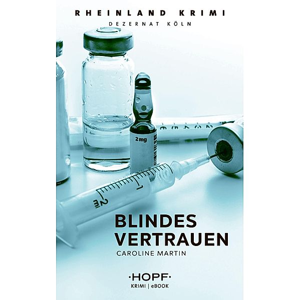 Rheinland-Krimi 3: Blindes Vertrauen / Rheinland-Krimi Bd.3, Caroline Martin