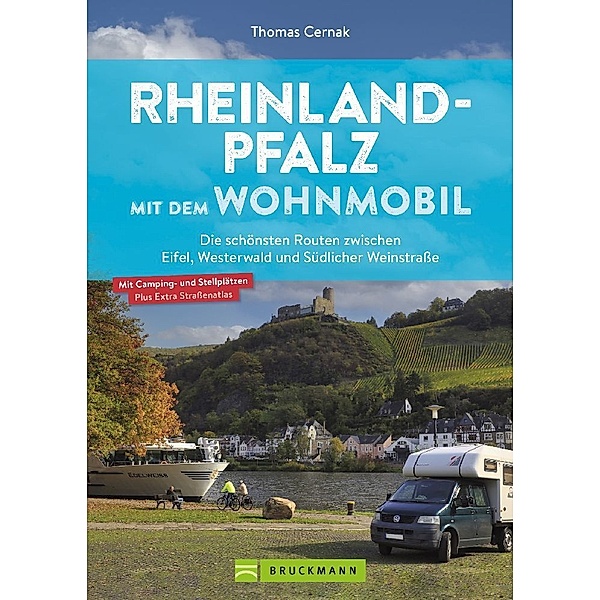Rheinland-Pfalz mit dem Wohnmobil  Die schönsten Routen im Westerwald, Ahrtal, Hunsrück und in der Südpfalz, Thomas Cernak