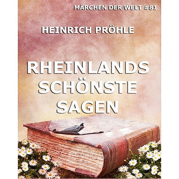 Rheinlands schönste Sagen, Heinrich Pröhle