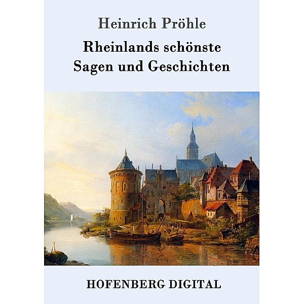 Rheinlands schönste Sagen und Geschichten, Heinrich Pröhle
