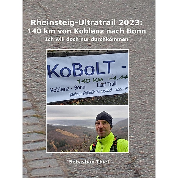 Rheinsteig-Ultratrail 2023: 140 km von Koblenz nach Bonn, Sebastian Thiel