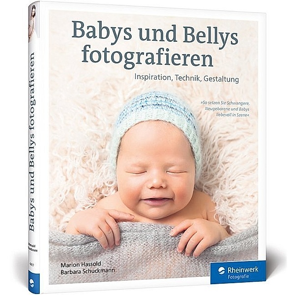 Rheinwerk Fotografie / Babys und Bellys fotografieren, Marion Hassold, Barbara Schuckmann