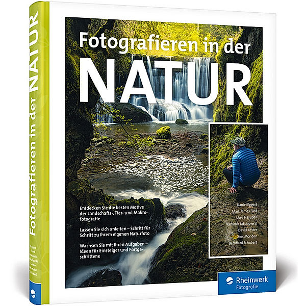 Rheinwerk Fotografie / Fotografieren in der Natur, Daniel Eggert, Mark James Ford, Uwe Hasubek, Radomir Jakubowski, David Köster, Ines Mondon, Bernhard Schubert