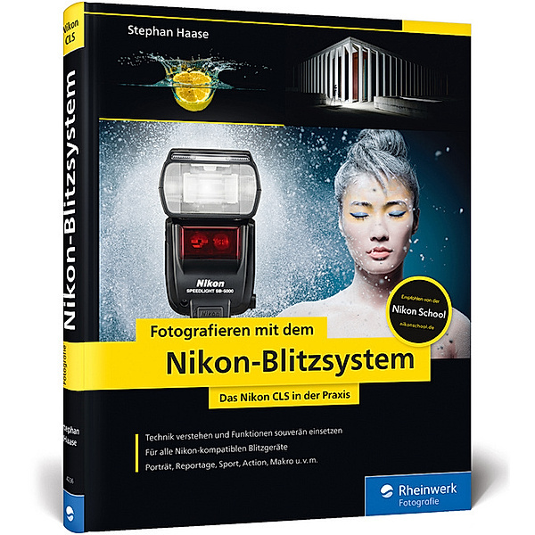Rheinwerk Fotografie / Fotografieren mit dem Nikon-Blitzsystem, Stephan Haase