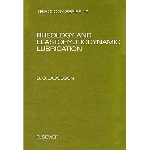 Rheology and Elastohydrodynamic Lubrication, B. O. Jacobson
