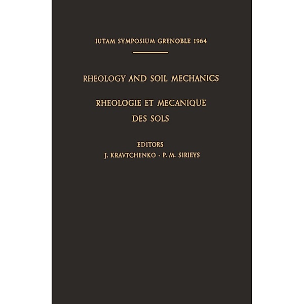 Rheology and Soil Mechanics / Rhéologie et Mécanique des Sols / IUTAM Symposia
