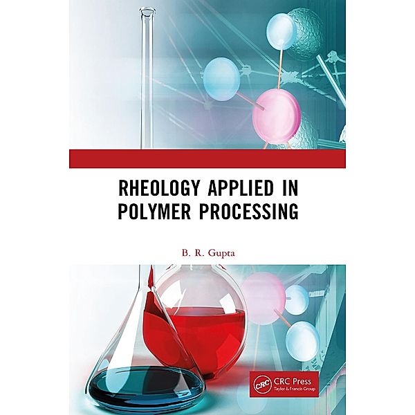 Rheology Applied in Polymer Processing, B. R. Gupta