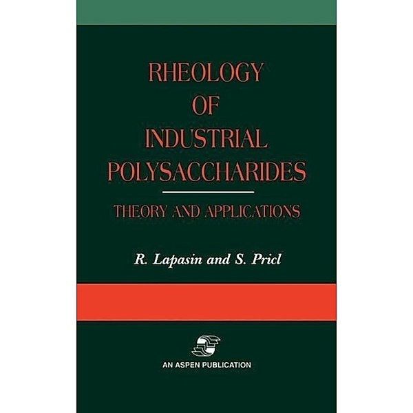Rheology of Industrial Polysaccharides: Theory and Applications, Sabrina Pricl, Romano Lapasin
