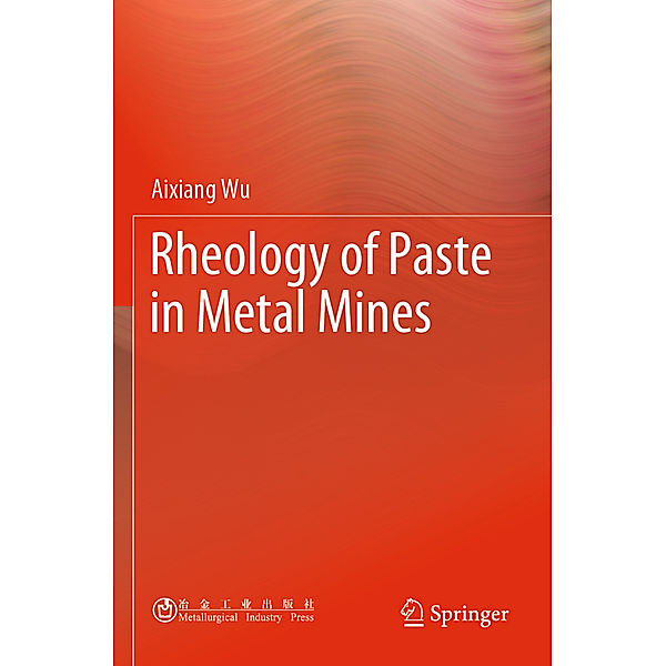 Rheology of Paste in Metal Mines, Aixiang Wu