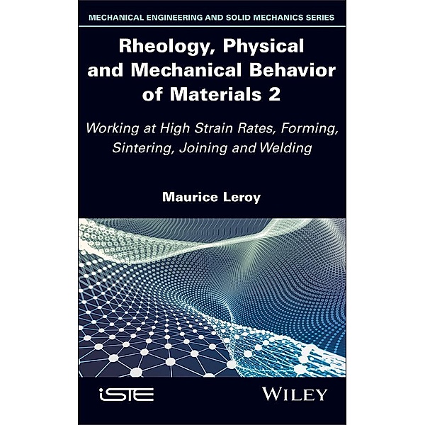 Rheology, Physical and Mechanical Behavior of Materials 2, Maurice Leroy