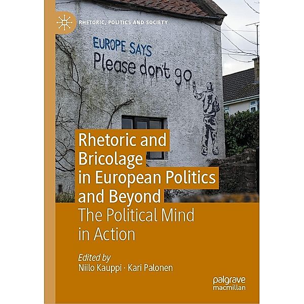 Rhetoric and Bricolage in European Politics and Beyond / Rhetoric, Politics and Society