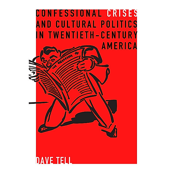 Rhetoric and Democratic Deliberation: Confessional Crises and Cultural Politics in Twentieth-Century America, Dave Tell