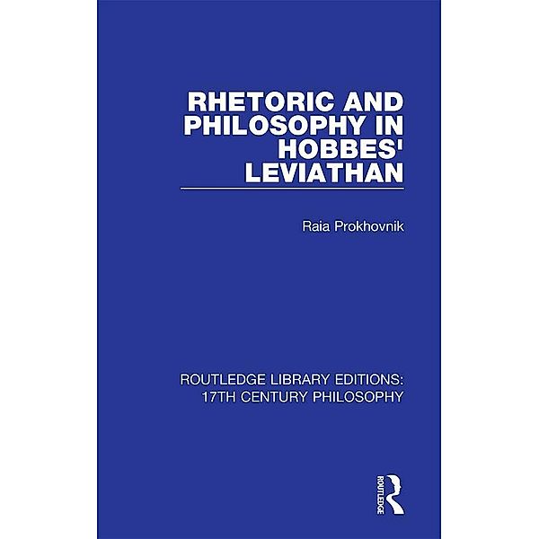 Rhetoric and Philosophy in Hobbes' Leviathan, Raia Prokhovnik