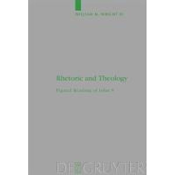 Rhetoric and Theology / Beihefte zur Zeitschift für die neutestamentliche Wissenschaft Bd.165, William M. Wright