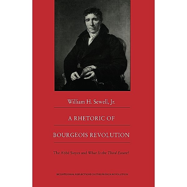 Rhetoric of Bourgeois Revolution / Bicentennial reflections on the French Revolution, Sewell Jr. William H Sewell Jr.