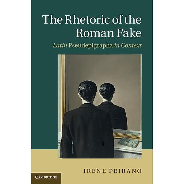 Rhetoric of the Roman Fake, Irene Peirano
